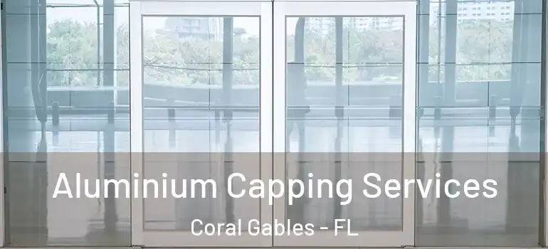  Aluminium Capping Services Coral Gables - FL
