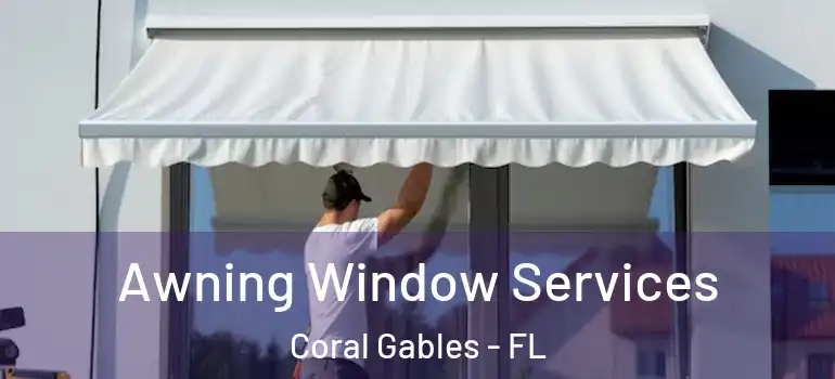 Awning Window Services Coral Gables - FL