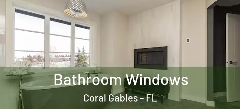  Bathroom Windows Coral Gables - FL