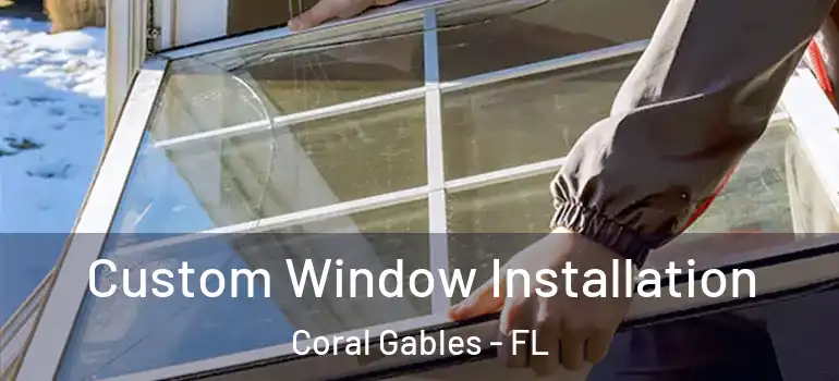  Custom Window Installation Coral Gables - FL