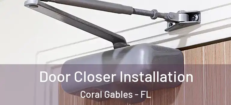  Door Closer Installation Coral Gables - FL