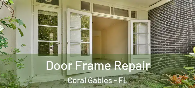  Door Frame Repair Coral Gables - FL