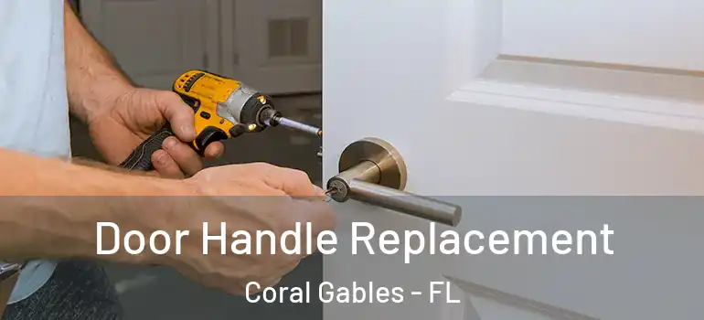  Door Handle Replacement Coral Gables - FL