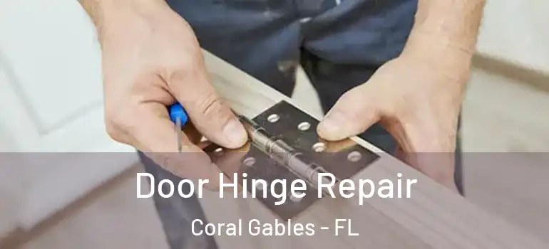  Door Hinge Repair Coral Gables - FL