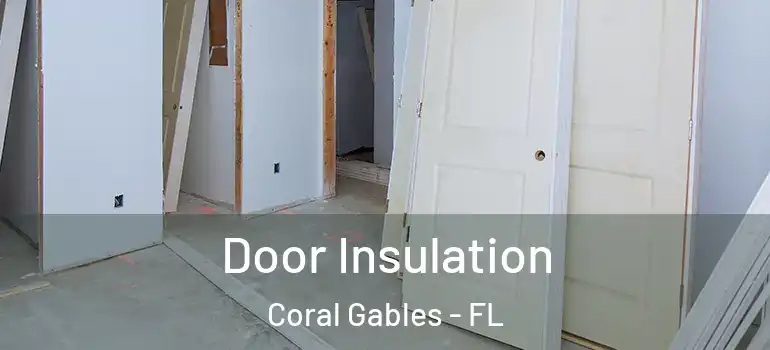  Door Insulation Coral Gables - FL
