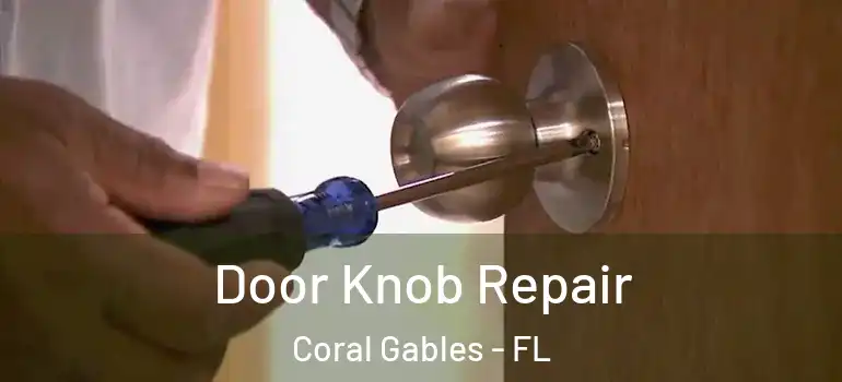  Door Knob Repair Coral Gables - FL