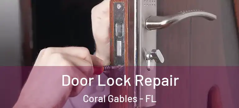  Door Lock Repair Coral Gables - FL