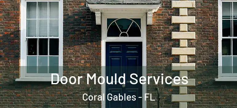  Door Mould Services Coral Gables - FL