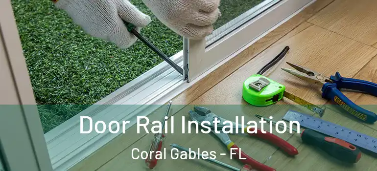  Door Rail Installation Coral Gables - FL