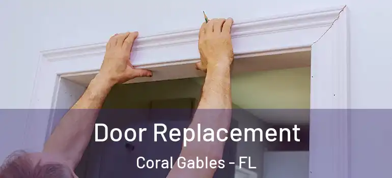 Door Replacement Coral Gables - FL