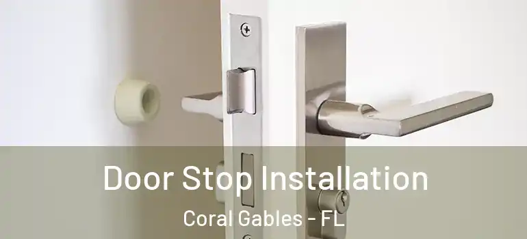  Door Stop Installation Coral Gables - FL
