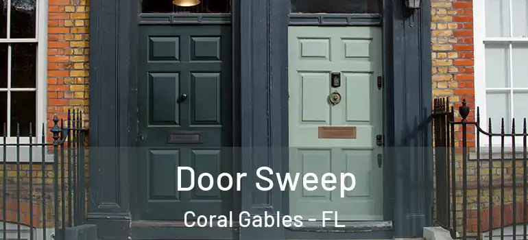  Door Sweep Coral Gables - FL
