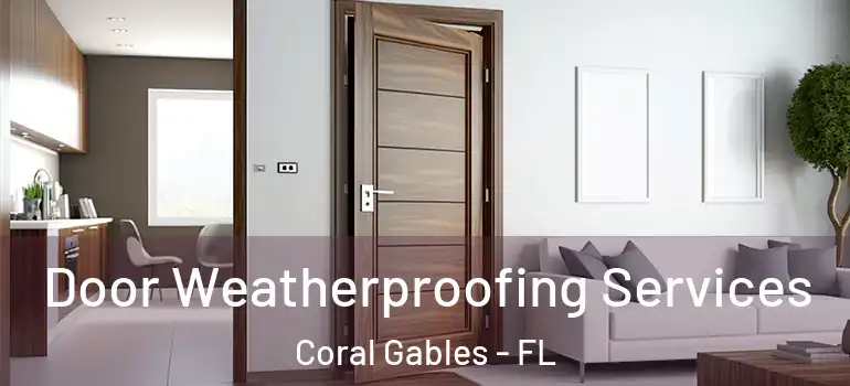  Door Weatherproofing Services Coral Gables - FL