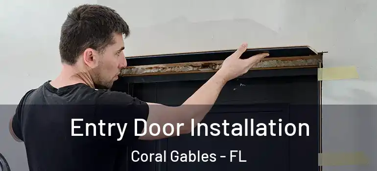  Entry Door Installation Coral Gables - FL