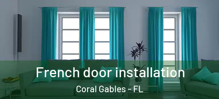  French door installation Coral Gables - FL