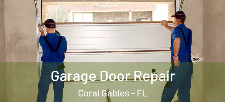  Garage Door Repair Coral Gables - FL