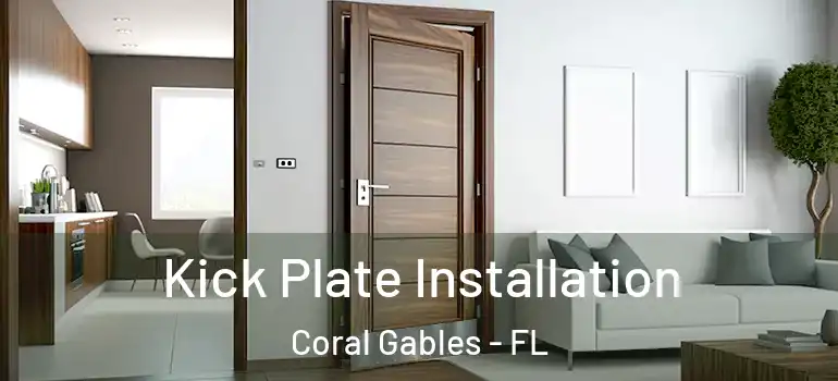 Kick Plate Installation Coral Gables - FL