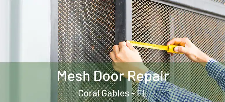  Mesh Door Repair Coral Gables - FL