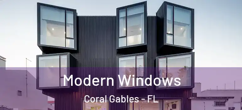  Modern Windows Coral Gables - FL