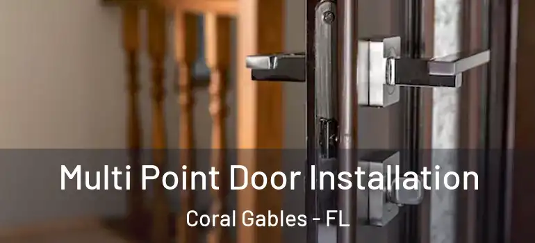  Multi Point Door Installation Coral Gables - FL