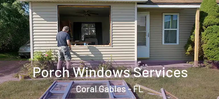  Porch Windows Services Coral Gables - FL