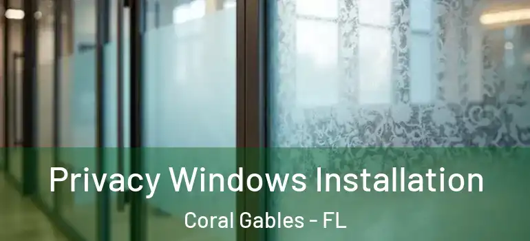  Privacy Windows Installation Coral Gables - FL