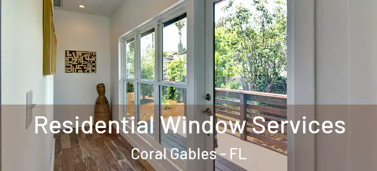  Residential Window Services Coral Gables - FL