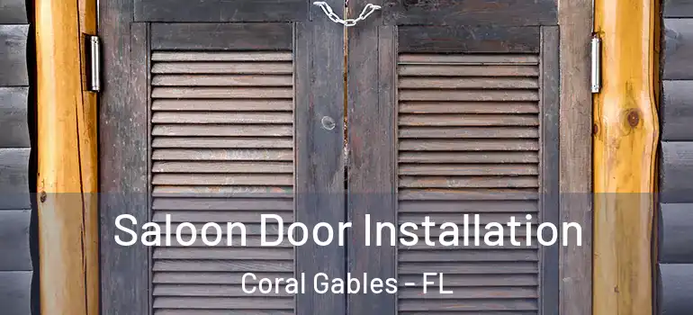  Saloon Door Installation Coral Gables - FL