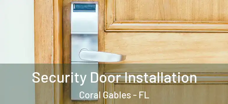  Security Door Installation Coral Gables - FL