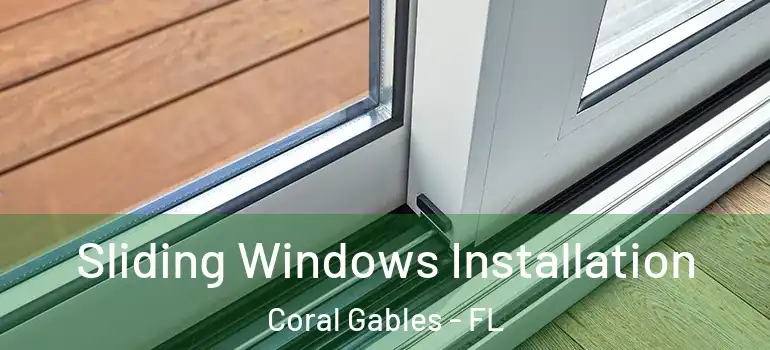  Sliding Windows Installation Coral Gables - FL