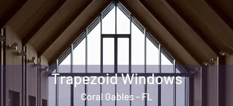  Trapezoid Windows Coral Gables - FL