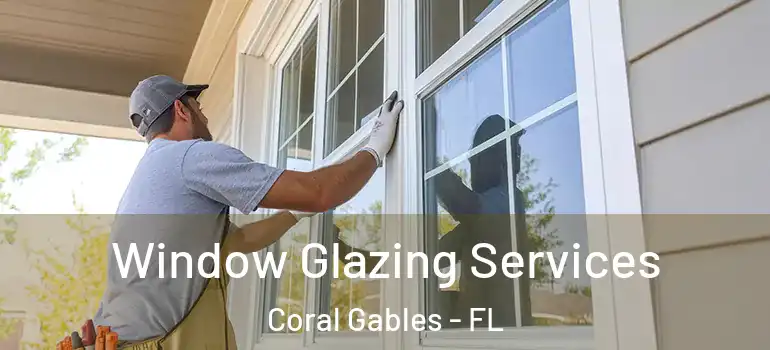  Window Glazing Services Coral Gables - FL