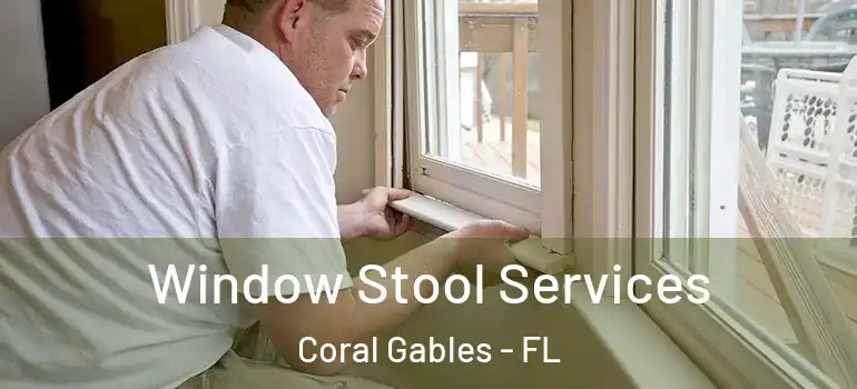  Window Stool Services Coral Gables - FL