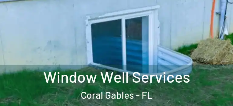  Window Well Services Coral Gables - FL