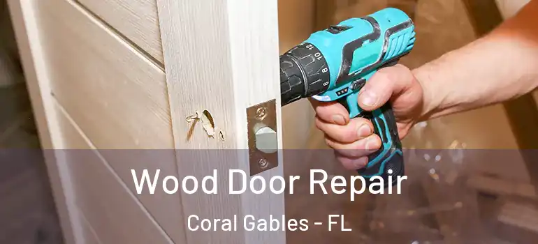  Wood Door Repair Coral Gables - FL